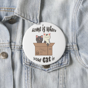 Funny quote Home is where your cat is Button