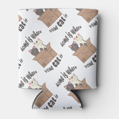 Funny quote Home is where your cat is Can Cooler