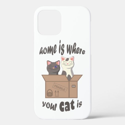 Funny quote Home is where your cat is iPhone 12 Case