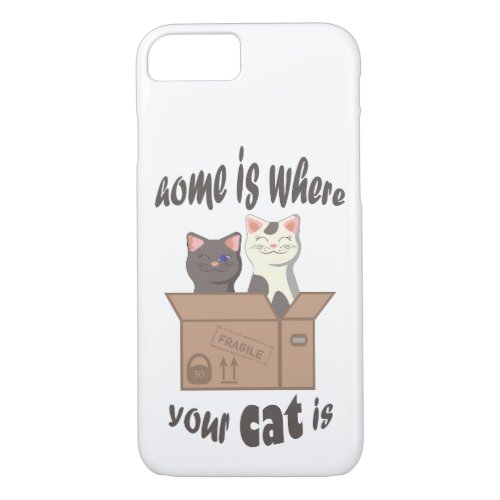 Funny quote Home is where your cat is iPhone 87 Case