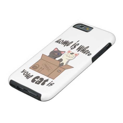 Funny quote Home is where your cat is Tough iPhone 6 Case