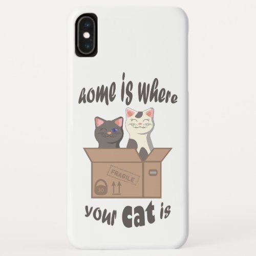 Funny quote Home is where your cat is iPhone XS Max Case
