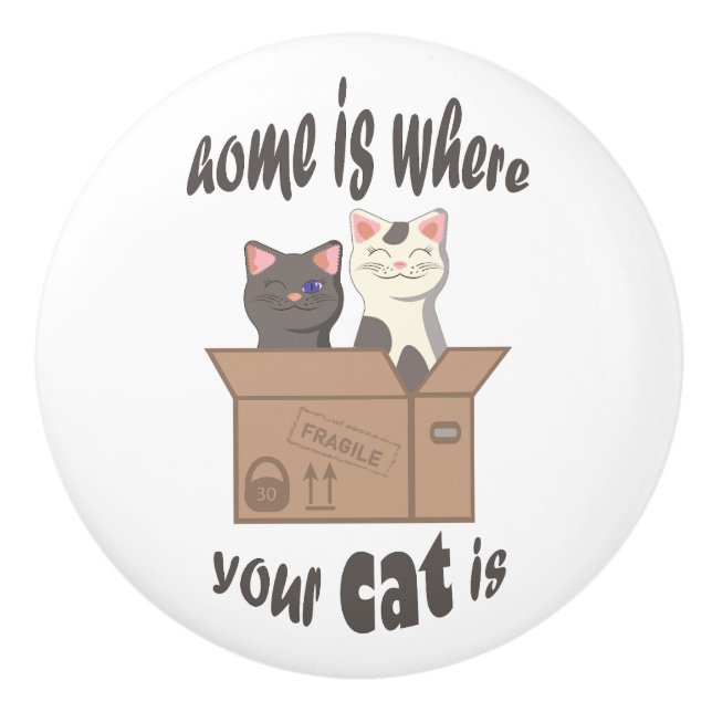 Funny quote Home is where your cat is Ceramic Knob (Front)