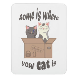 Funny quote Home is where your cat is Door Sign