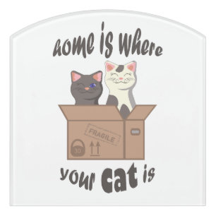 Funny quote Home is where your cat is Door Sign