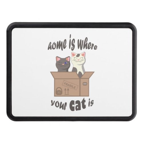 Funny quote Home is where your cat is Hitch Cover