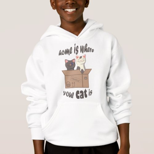 Funny quote Home is where your cat is Hoodie