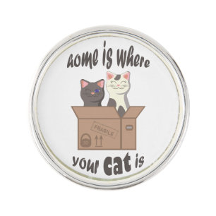 Funny quote Home is where your cat is Lapel Pin
