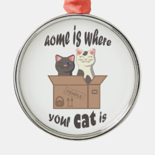 Funny quote Home is where your cat is Metal Ornament