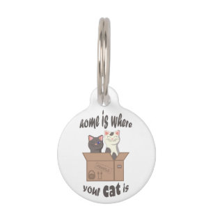 Funny quote Home is where your cat is Pet ID Tag