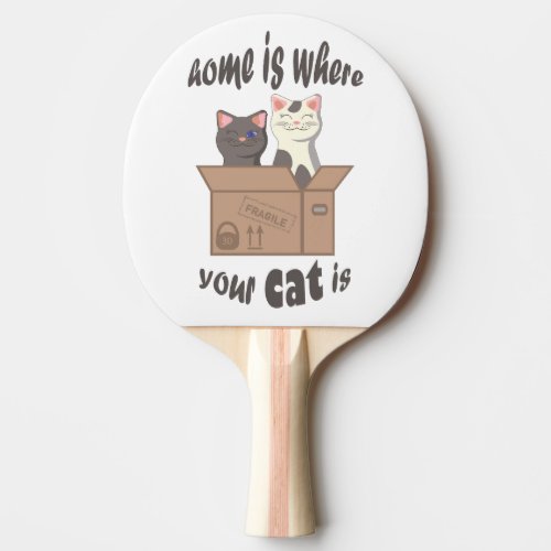 Funny quote Home is where your cat is Ping Pong Paddle