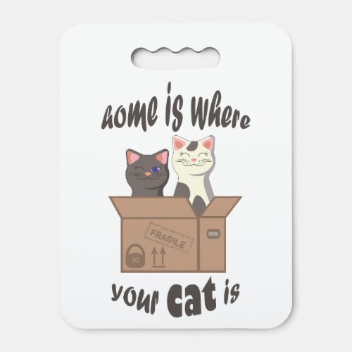 Funny quote Home is where your cat is Seat Cushion