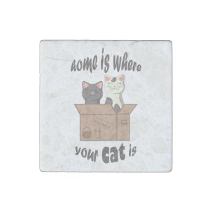 Funny quote Home is where your cat is Stone Magnet