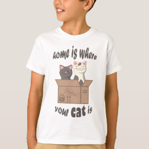 Funny quote Home is where your cat is T-Shirt
