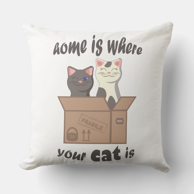 Funny quote Home is where your cat is Throw Pillow (Front)
