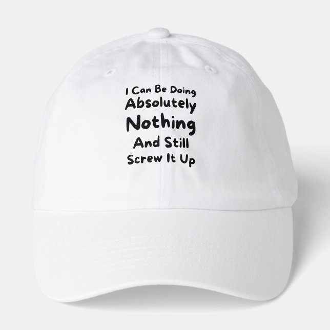 Funny Quote, Humor, Comedy, Sarcasm Hat (Front)