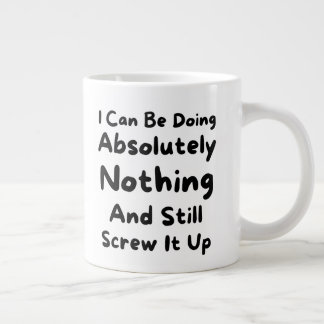 Funny Quote, Humor, Comedy, Sarcasm, Novelty Gift, Giant Coffee Mug