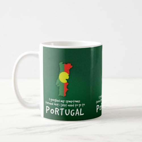 Funny Quote I Googled My Symptoms Portugal Coffee Mug