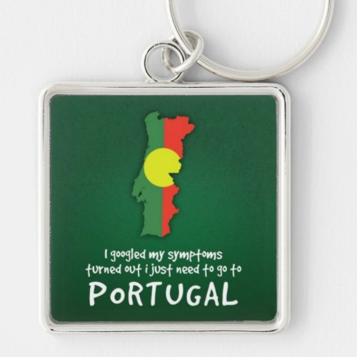 Funny Quote I Googled My Symptoms Portugal Keychain