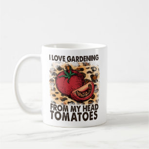 Funny Quote I Love Gardening From my Head Tomatoes Coffee Mug