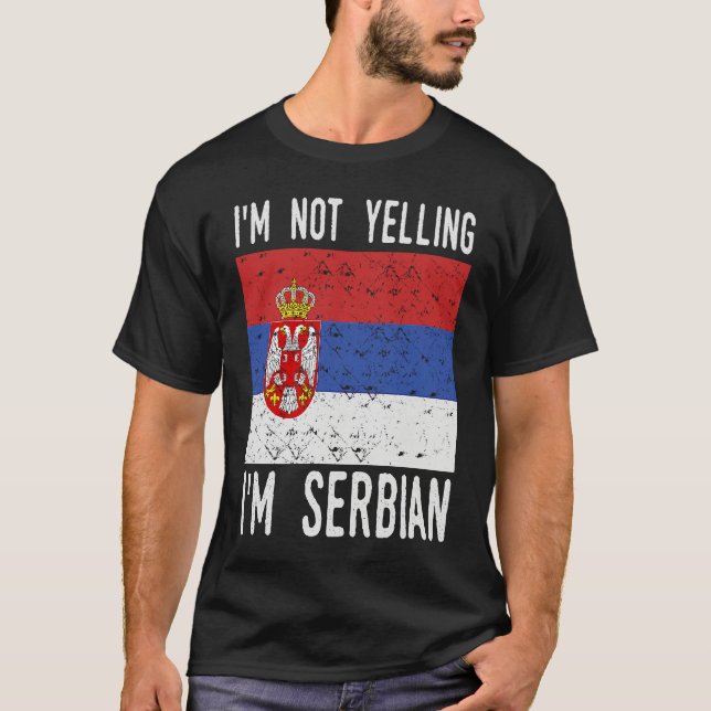 Funny Quote I m Not Yelling I m Serbian Flag T-Shirt (Front)