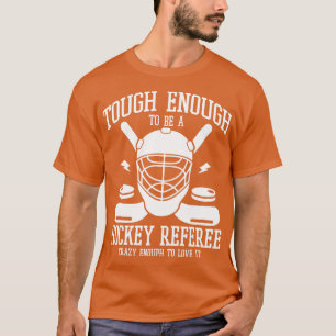 Funny Quote Ice Hockey Referee  T-Shirt
