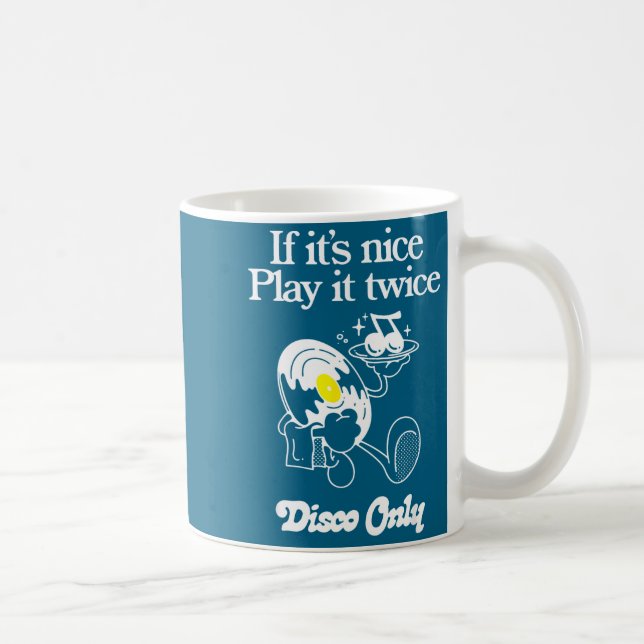 Funny Quote If It's Nice Play It Twice...disco Onl Coffee Mug (Right)