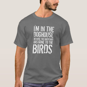 Funny Quote I'm in the Doghouse T-Shirt