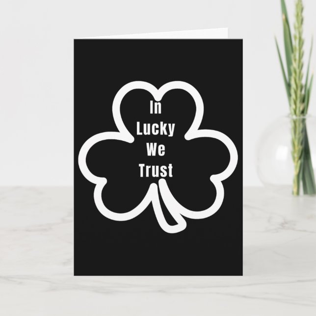 Funny Quote In Lucky We Trust Patricks Day Men And Card (Front)
