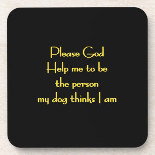 Funny Quote Inspired by a Dog's Devotion Beverage Coaster