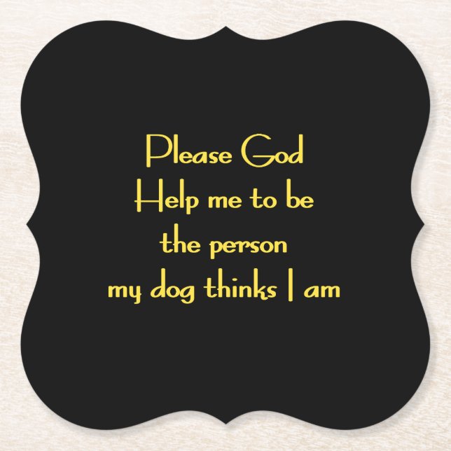 Funny Quote Inspired by a Dog's Devotion Paper Coaster (Front)