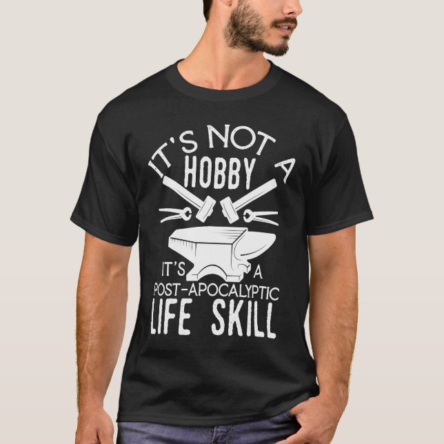 Funny Quote Its Not A Hobby its post apocalyptic l T-Shirt (Front)