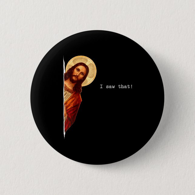 Funny Quote Jesus Meme I Saw That Christian Gift  Button (Front)