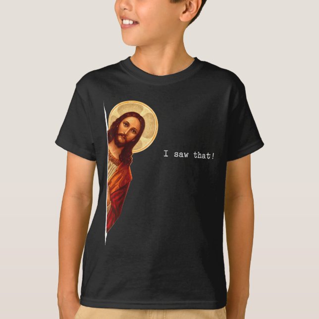 Funny Quote Jesus Meme I Saw That Christian Gift  T-Shirt (Front)