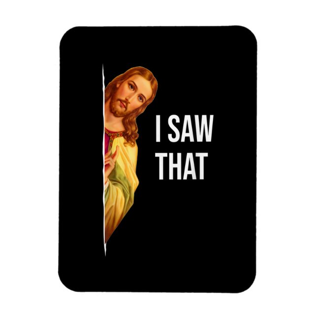 Funny Quote Jesus Meme I Saw That Christian God Wo Magnet (Vertical)