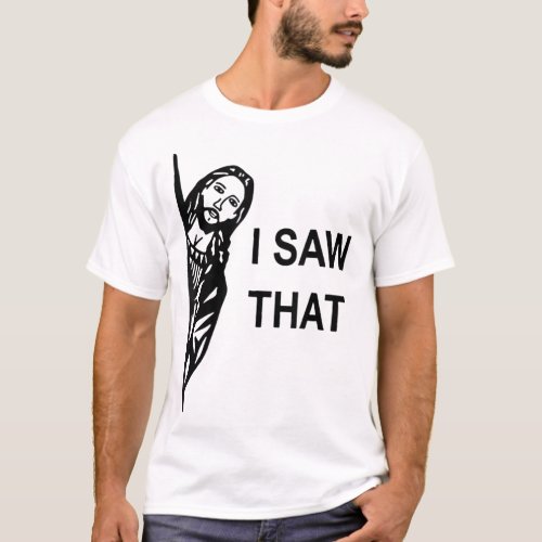 Funny Quote Jesus Meme I Saw That Christian mens T_Shirt