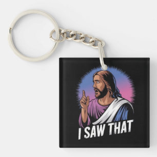 Funny Quote Jesus Meme I Saw That Christian Poster Keychain