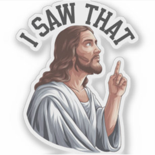 Funny Quote Jesus Meme I Saw That Christian Poster Sticker