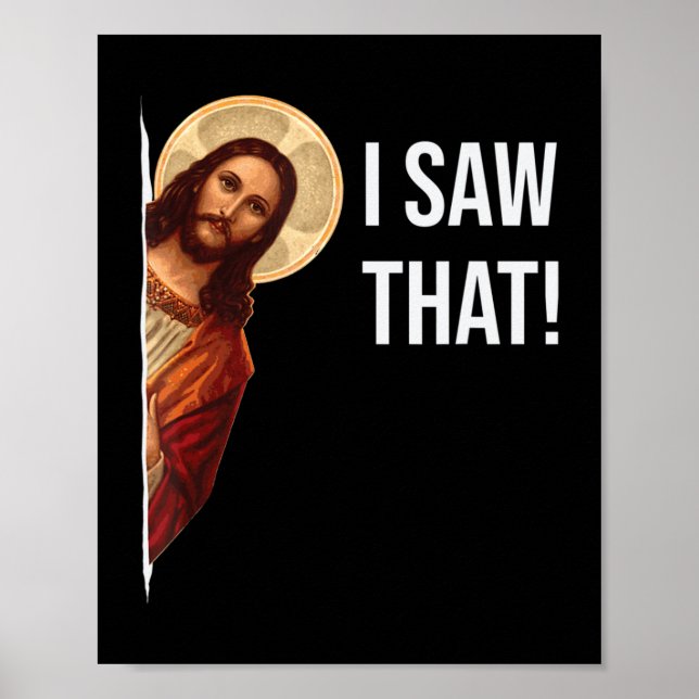 Funny Quote Jesus Meme I Saw That Christian T-Shir Poster (Front)