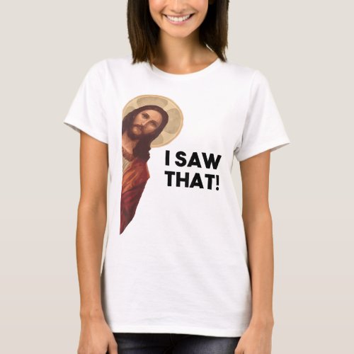 Funny Quote Jesus Meme I Saw That Christian  T_Shirt