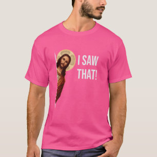 Funny Quote Jesus Meme I Saw That Christian T-Shirt