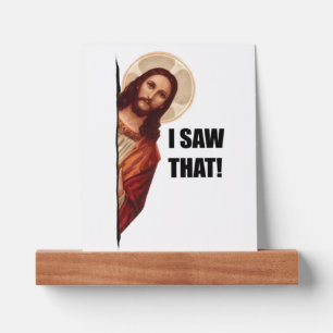 Funny Quote Jesus Meme, I Saw That Jesus  Picture Ledge