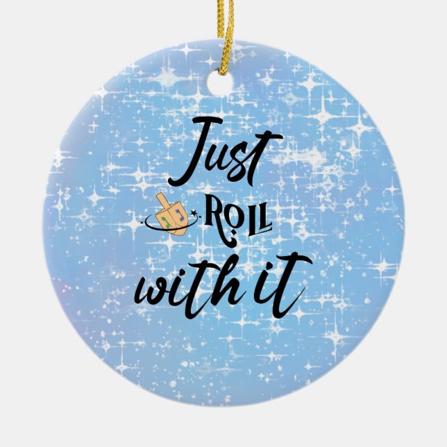 Funny Quote -Just Roll With Hanukkah  Ceramic Ornament (Front)