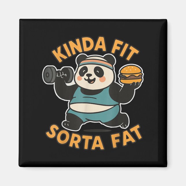 Funny Quote Kinda Fit Sorta Fat Cool Gym Cute Pand Magnet (Front)