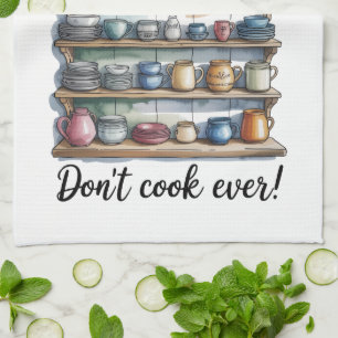 Funny Quote Kitchen Towel