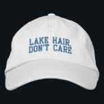 Funny Quote Lake Hair Don't Care Blue Embroidered Baseball Cap<br><div class="desc">Lake Hair,  Don't Care - Funny Saying in fun blue block lettering. Can be personalized. Contact me with any questions or requests.</div>