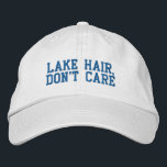 Funny Quote Lake Hair Don't Care Blue Embroidered Baseball Cap<br><div class="desc">Lake Hair,  Don't Care - Funny Saying in fun blue block lettering. Can be personalized. Contact me with any questions or requests.</div>