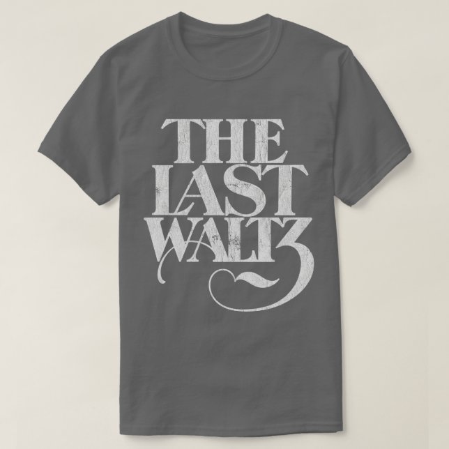 Funny Quote Last Waltz Mens Womens T-Shirt (Design Front)