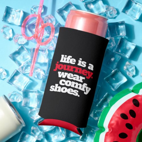 Funny Quote Life is a Journey  Seltzer Can Cooler
