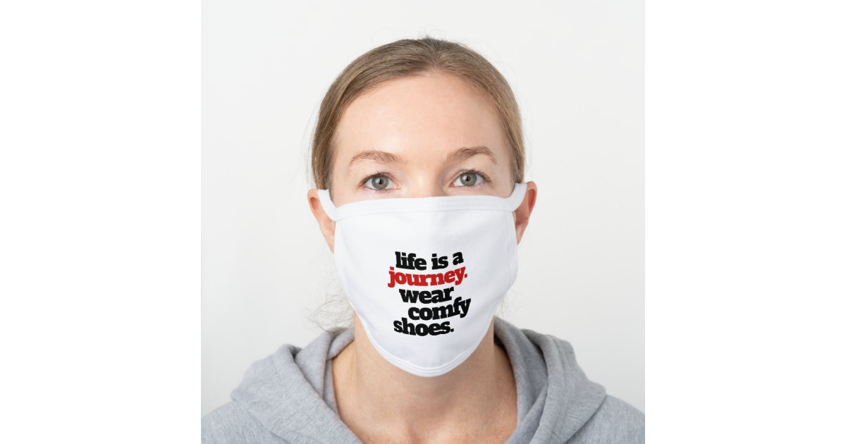Funny Quote Life Is A Journey White Cotton Face Mask Zazzle Com